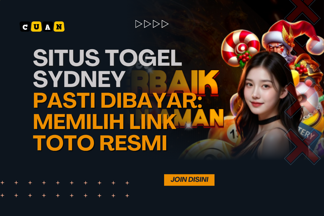 Situs Togel Sydney Pasti Dibayar:  Memilih Link Toto Resmi